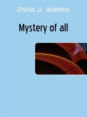 cover image of Mystery of all